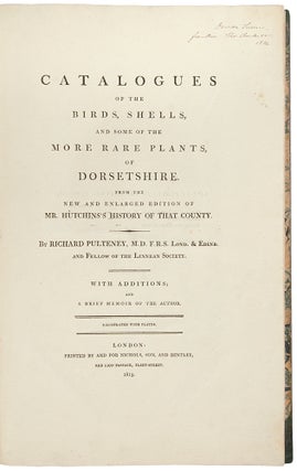 Catalogues of the birds, shells, and some of the more rare plants, of Dorsetshire. From the new and enlarged edition of Mr. Hutchins’s history of that county ... With additions; and a brief memoir of the author