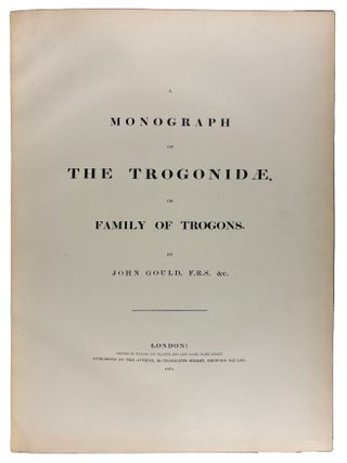 A Monograph of the Trogonidae, or Family of Trogons